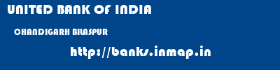 UNITED BANK OF INDIA  CHANDIGARH BILASPUR    banks information 